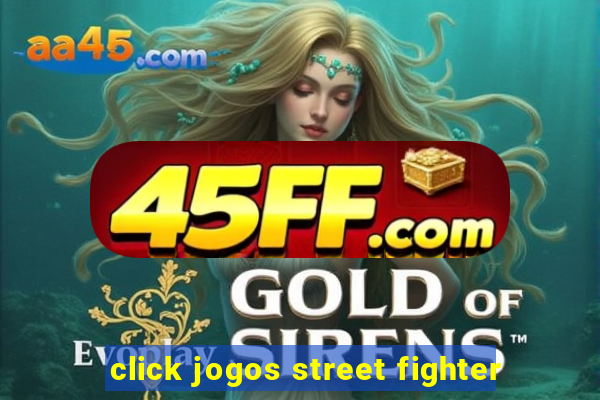 click jogos street fighter